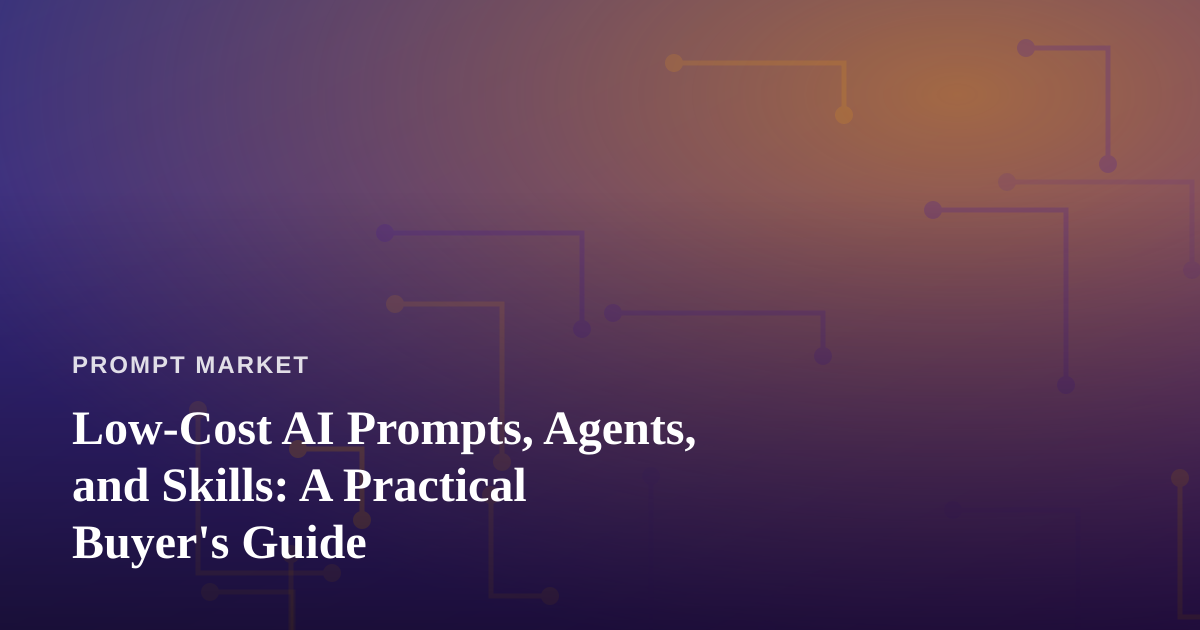 Low-Cost AI Prompts, Agents, and Skills: A Practical Buyer’s Guide