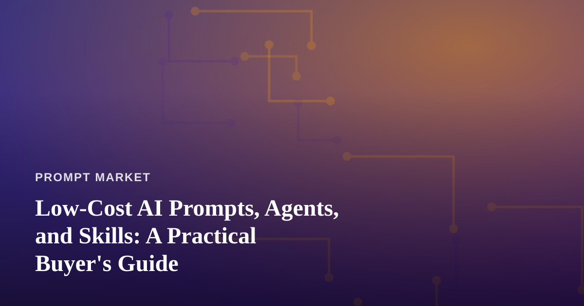 Low-Cost AI Prompts, Agents, and Skills: A Practical Buyer’s Guide