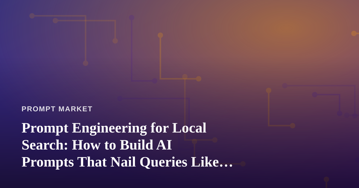 Prompt Engineering for Local Search: How to Build AI Prompts That Nail Queries Like ‘Dispensary Near Me’