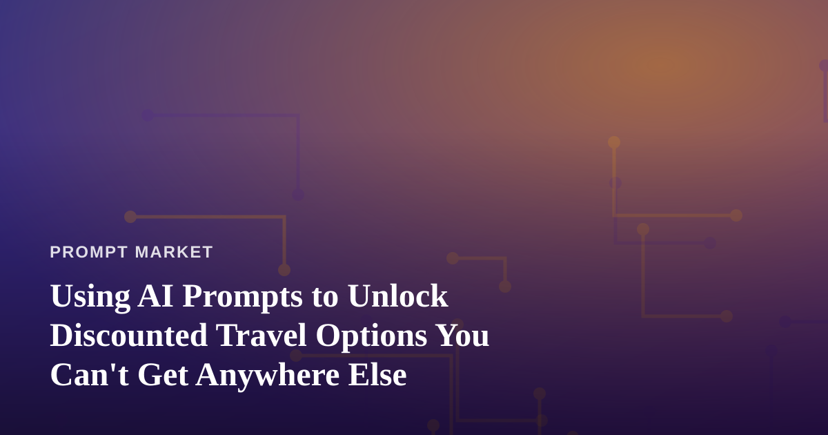 Using AI Prompts to Unlock Discounted Travel Options You Can’t Get Anywhere Else